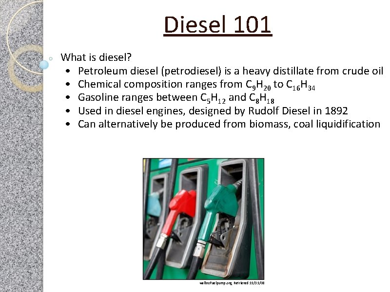 Diesel 101 What is diesel? • Petroleum diesel (petrodiesel) is a heavy distillate from