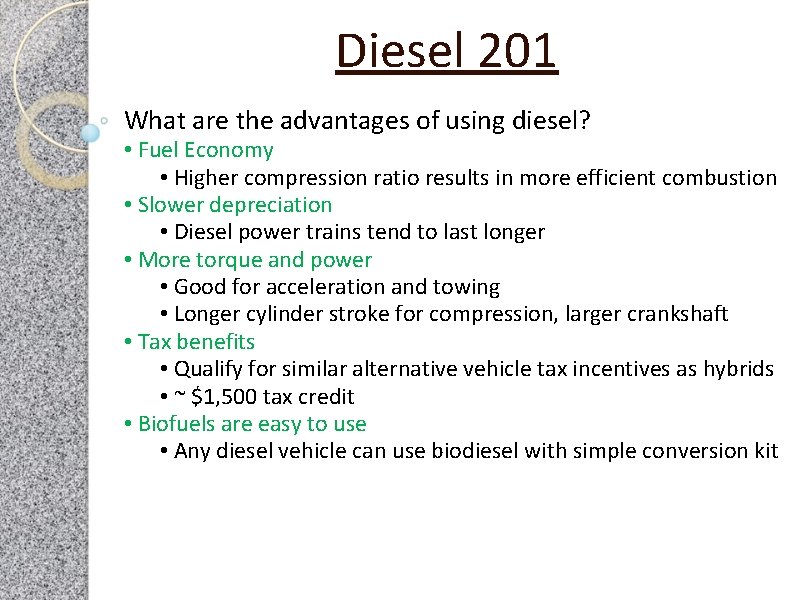 Diesel 201 What are the advantages of using diesel? • Fuel Economy • Higher