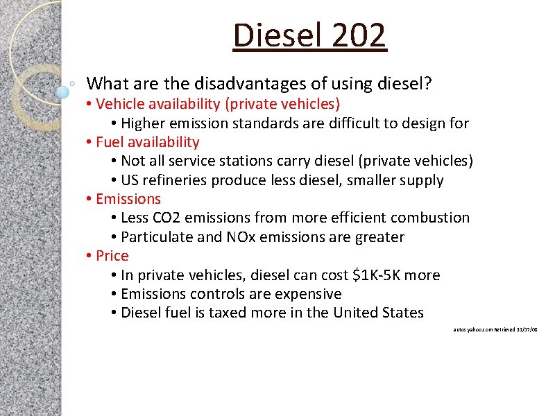 Diesel 202 What are the disadvantages of using diesel? • Vehicle availability (private vehicles)