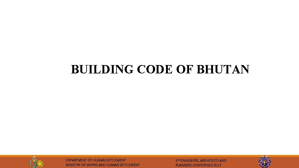 BUILDING CODE OF BHUTAN DEPARTMENT OF HUMAN SETTLEMENT MINISTRY OF WORKS AND HUMAN SETTLEMENT