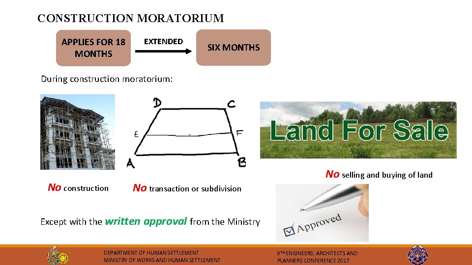 CONSTRUCTION MORATORIUM APPLIES FOR 18 MONTHS EXTENDED SIX MONTHS During construction moratorium: No construction