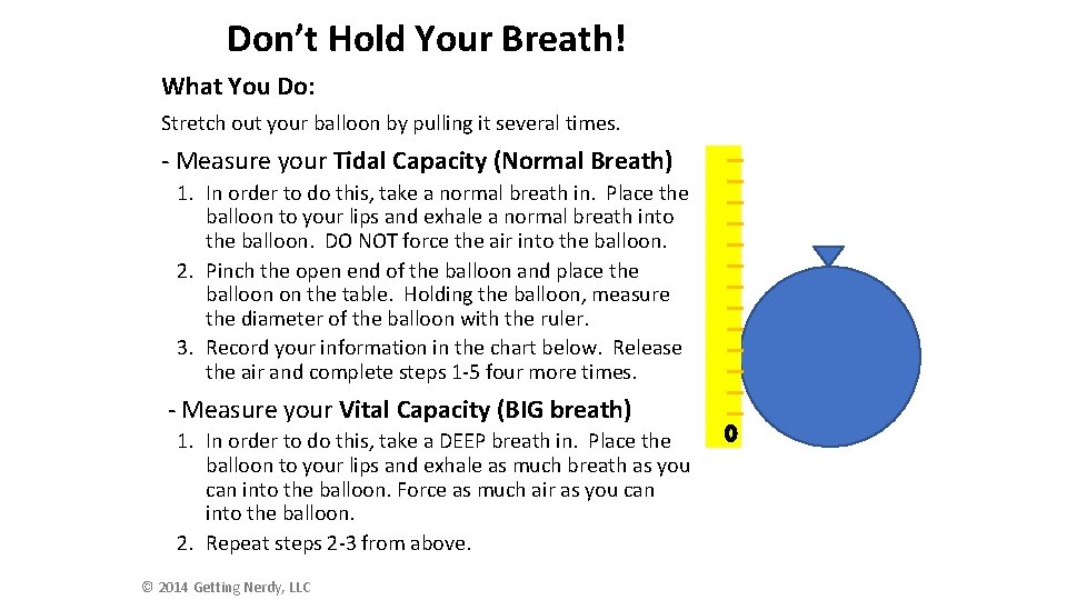 Don’t Hold Your Breath! What You Do: Stretch out your balloon by pulling it