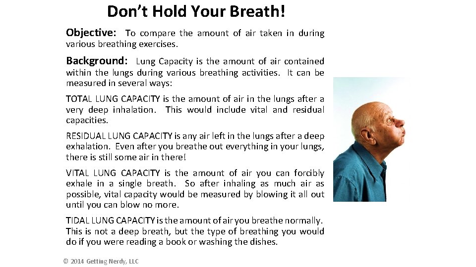 Don’t Hold Your Breath! Objective: To compare the amount of air taken in during