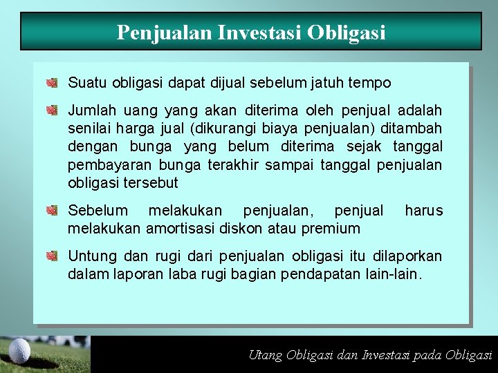 Penjualan Investasi Obligasi Suatu obligasi dapat dijual sebelum jatuh tempo Jumlah uang yang akan