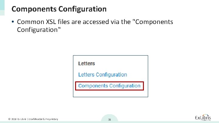 Components Configuration • Common XSL files are accessed via the "Components Configuration" © 2018