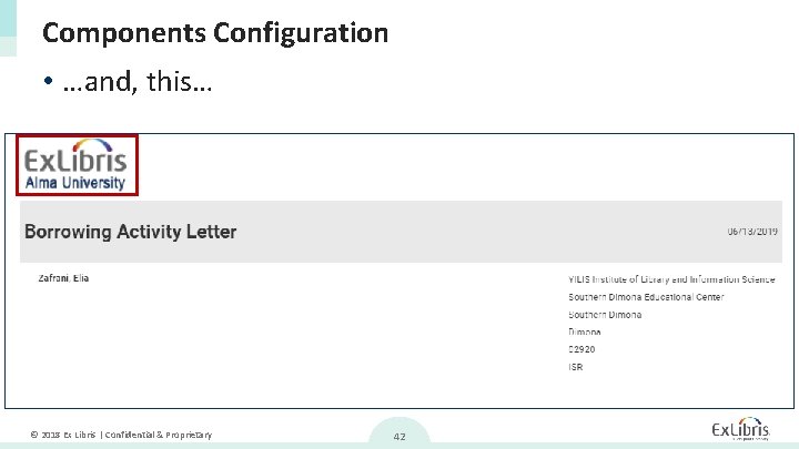 Components Configuration • …and, this… © 2018 Ex Libris | Confidential & Proprietary 42