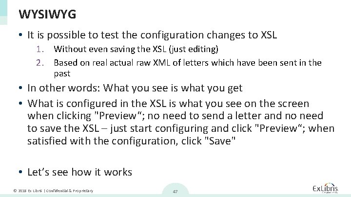 WYSIWYG • It is possible to test the configuration changes to XSL 1. Without