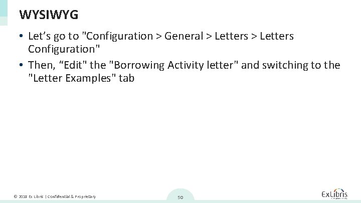 WYSIWYG • Let’s go to "Configuration > General > Letters Configuration" • Then, “Edit"