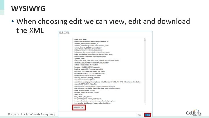 WYSIWYG • When choosing edit we can view, edit and download the XML ©