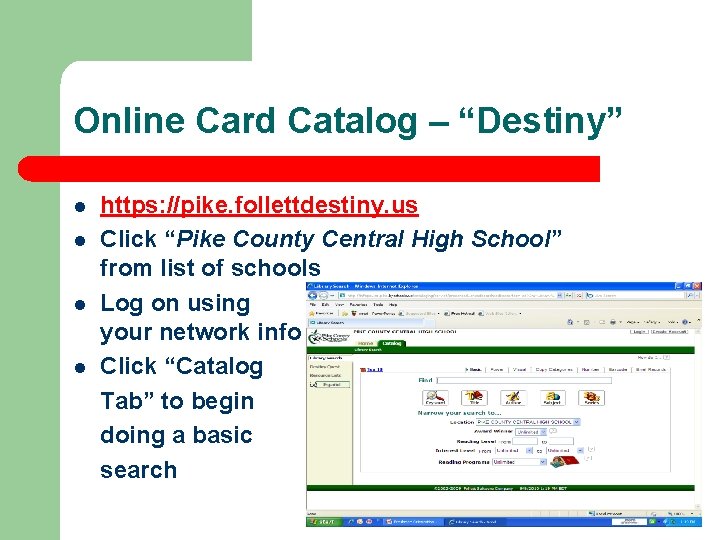 Online Card Catalog – “Destiny” l l https: //pike. follettdestiny. us Click “Pike County