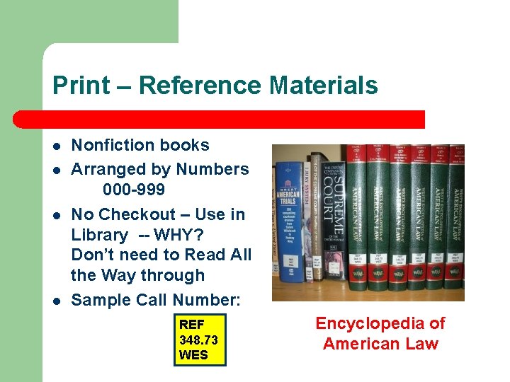 Print – Reference Materials l l Nonfiction books Arranged by Numbers 000 -999 No