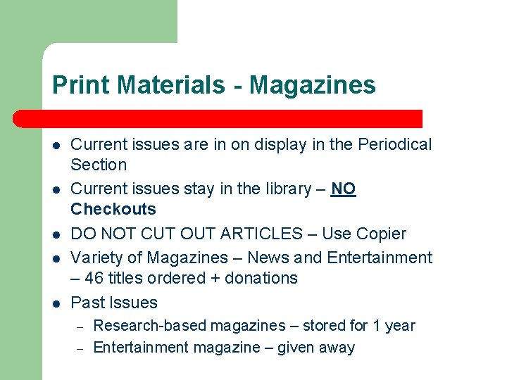 Print Materials - Magazines l l l Current issues are in on display in