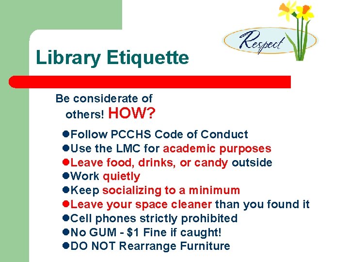 Library Etiquette Be considerate of others! HOW? l. Follow PCCHS Code of Conduct l.