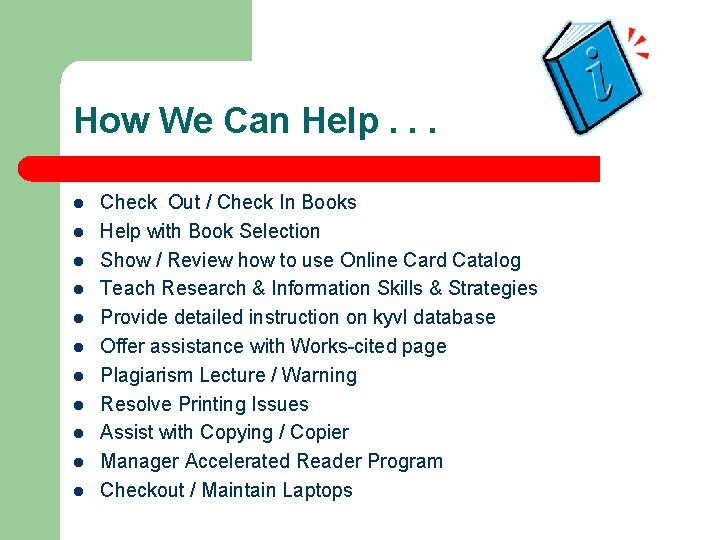 How We Can Help. . . l l l Check Out / Check In