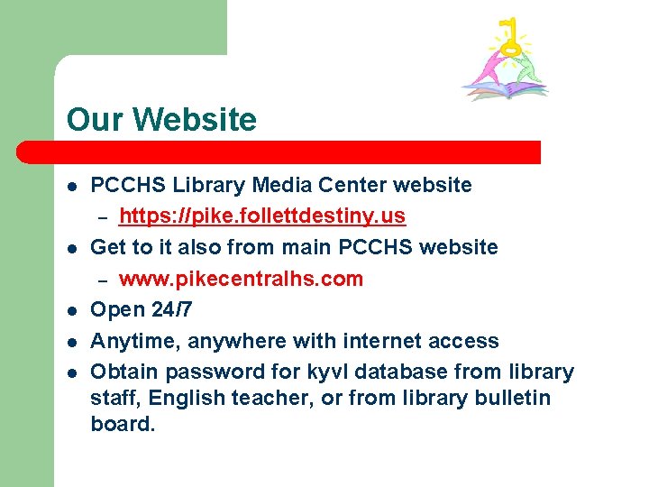 Our Website l l l PCCHS Library Media Center website – https: //pike. follettdestiny.