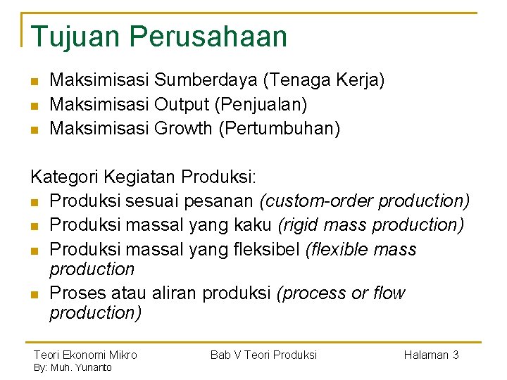 Tujuan Perusahaan n Maksimisasi Sumberdaya (Tenaga Kerja) Maksimisasi Output (Penjualan) Maksimisasi Growth (Pertumbuhan) Kategori