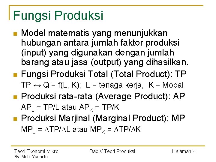 Fungsi Produksi n n Model matematis yang menunjukkan hubungan antara jumlah faktor produksi (input)