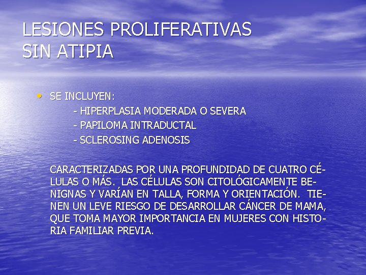 LESIONES PROLIFERATIVAS SIN ATIPIA • SE INCLUYEN: - HIPERPLASIA MODERADA O SEVERA - PAPILOMA