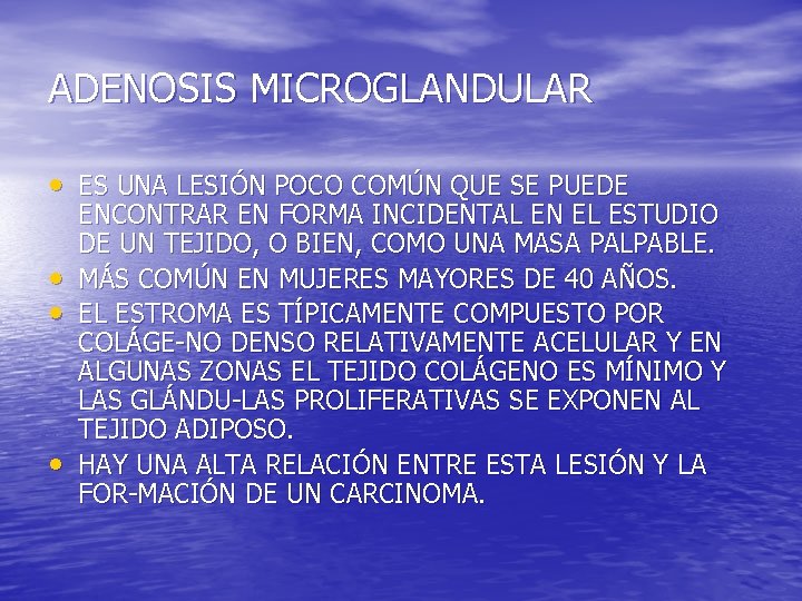 ADENOSIS MICROGLANDULAR • ES UNA LESIÓN POCO COMÚN QUE SE PUEDE • • •