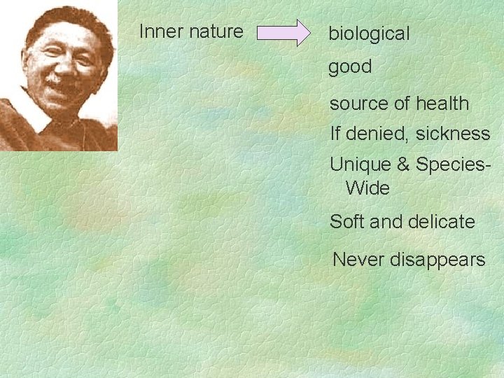 Inner nature biological good source of health If denied, sickness Unique & Species. Wide