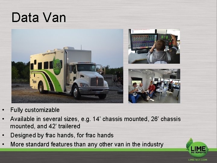 Data Van • Fully customizable • Available in several sizes, e. g. 14’ chassis