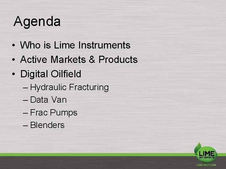 Agenda • Who is Lime Instruments • Active Markets & Products • Digital Oilfield