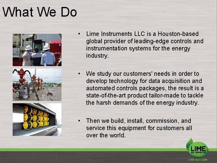 What We Do • Lime Instruments LLC is a Houston-based global provider of leading-edge