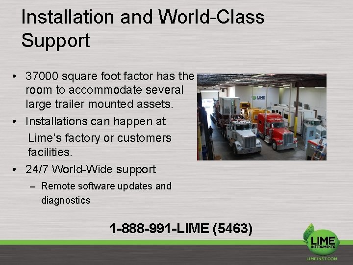 Installation and World-Class Support • 37000 square foot factor has the room to accommodate