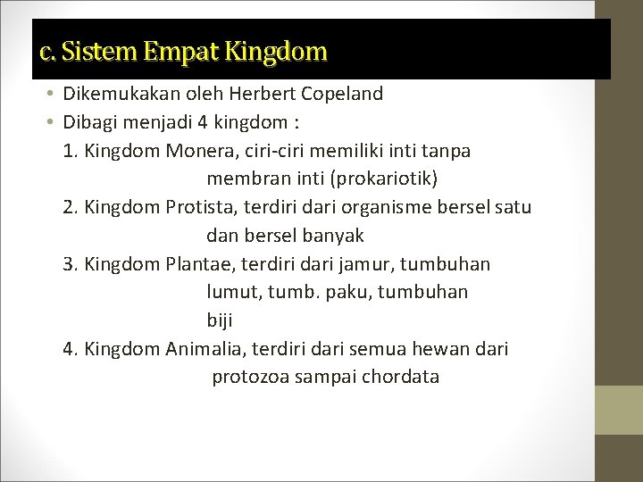 c. Sistem Empat Kingdom • Dikemukakan oleh Herbert Copeland • Dibagi menjadi 4 kingdom