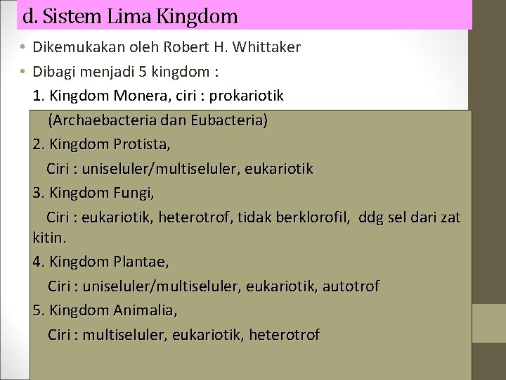 d. Sistem Lima Kingdom • Dikemukakan oleh Robert H. Whittaker • Dibagi menjadi 5