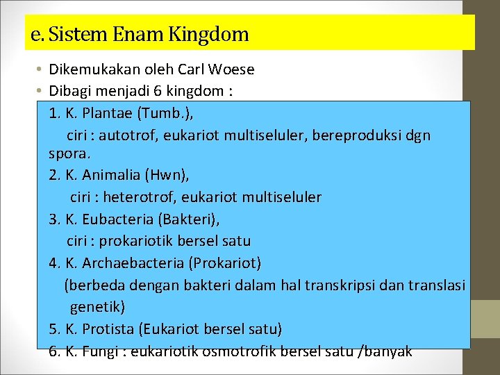 e. Sistem Enam Kingdom • Dikemukakan oleh Carl Woese • Dibagi menjadi 6 kingdom