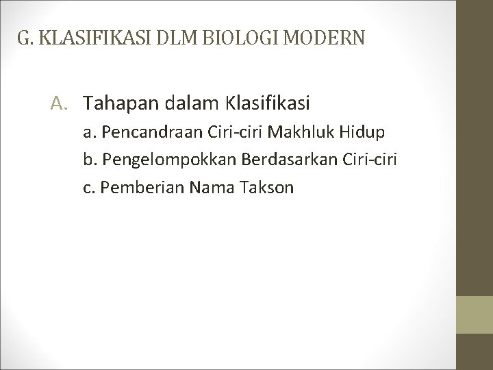 G. KLASIFIKASI DLM BIOLOGI MODERN A. Tahapan dalam Klasifikasi a. Pencandraan Ciri-ciri Makhluk Hidup