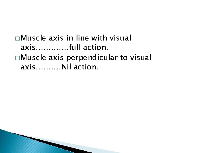 � Muscle axis in line with visual axis…………. full action. � Muscle axis perpendicular