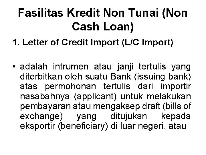 Fasilitas Kredit Non Tunai (Non Cash Loan) 1. Letter of Credit Import (L/C Import)