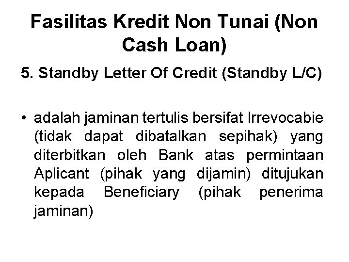 Fasilitas Kredit Non Tunai (Non Cash Loan) 5. Standby Letter Of Credit (Standby L/C)