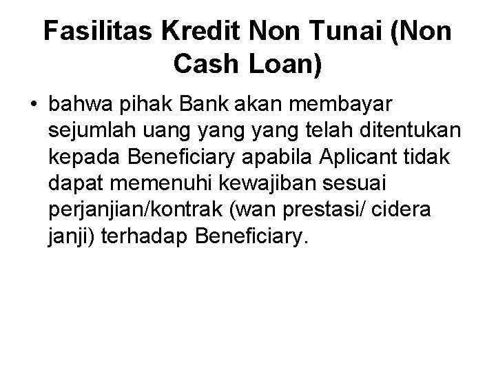 Fasilitas Kredit Non Tunai (Non Cash Loan) • bahwa pihak Bank akan membayar sejumlah