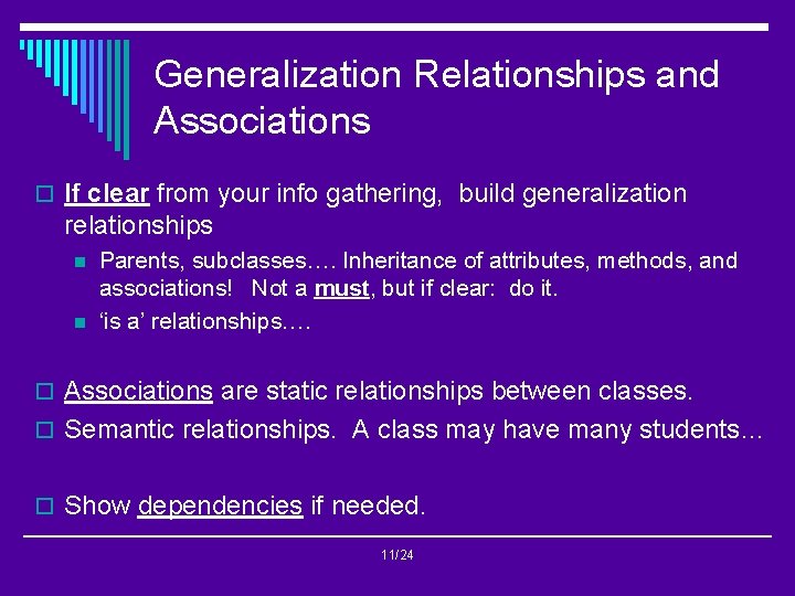 Generalization Relationships and Associations o If clear from your info gathering, build generalization relationships