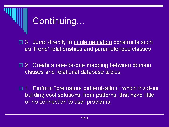 Continuing… o 3. Jump directly to implementation constructs such as ‘friend’ relationships and parameterized