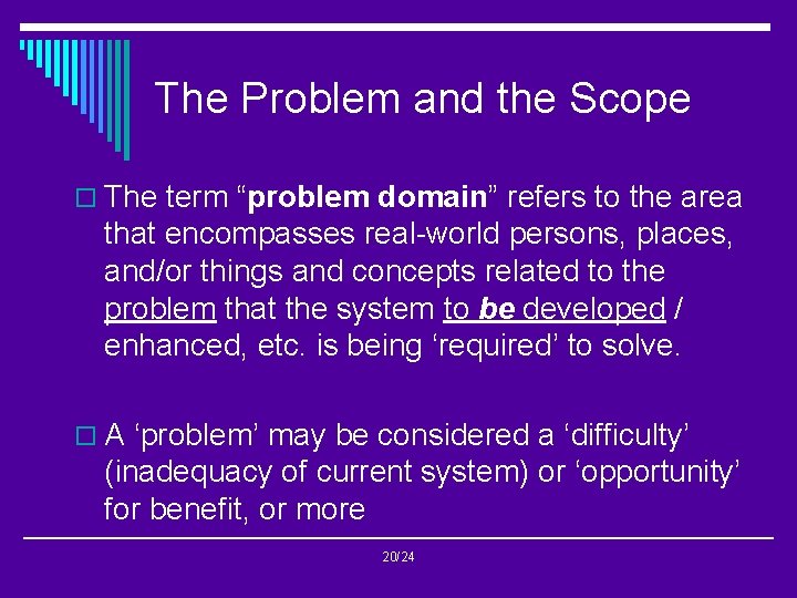 The Problem and the Scope o The term “problem domain” refers to the area