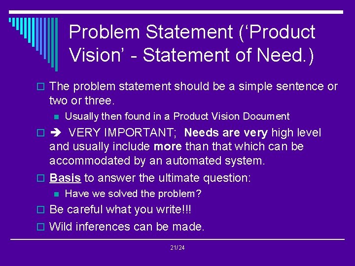 Problem Statement (‘Product Vision’ - Statement of Need. ) o The problem statement should