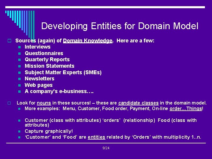 Developing Entities for Domain Model o Sources (again) of Domain Knowledge. Here a few: