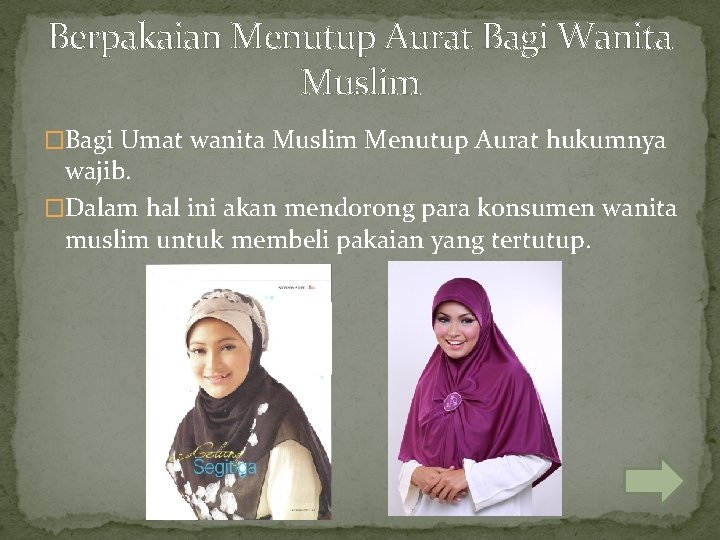 Berpakaian Menutup Aurat Bagi Wanita Muslim �Bagi Umat wanita Muslim Menutup Aurat hukumnya wajib.