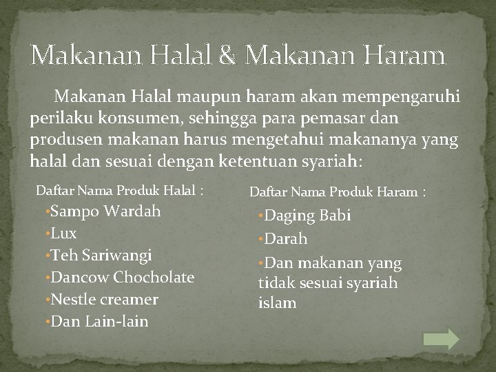 Makanan Halal & Makanan Haram Makanan Halal maupun haram akan mempengaruhi perilaku konsumen, sehingga