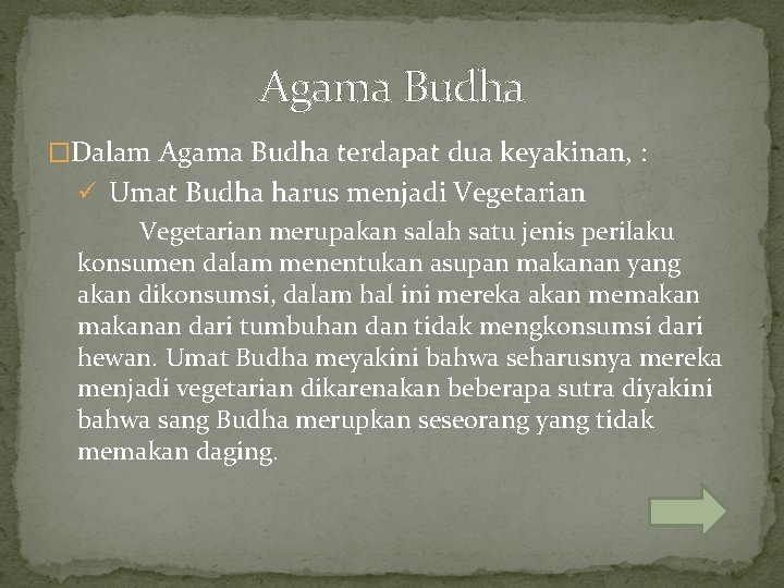 Agama Budha �Dalam Agama Budha terdapat dua keyakinan, : ü Umat Budha harus menjadi