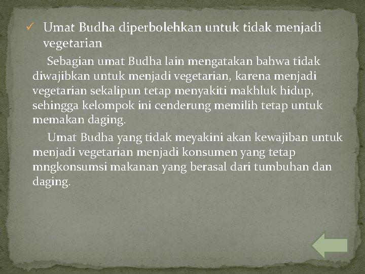 ü Umat Budha diperbolehkan untuk tidak menjadi vegetarian Sebagian umat Budha lain mengatakan bahwa