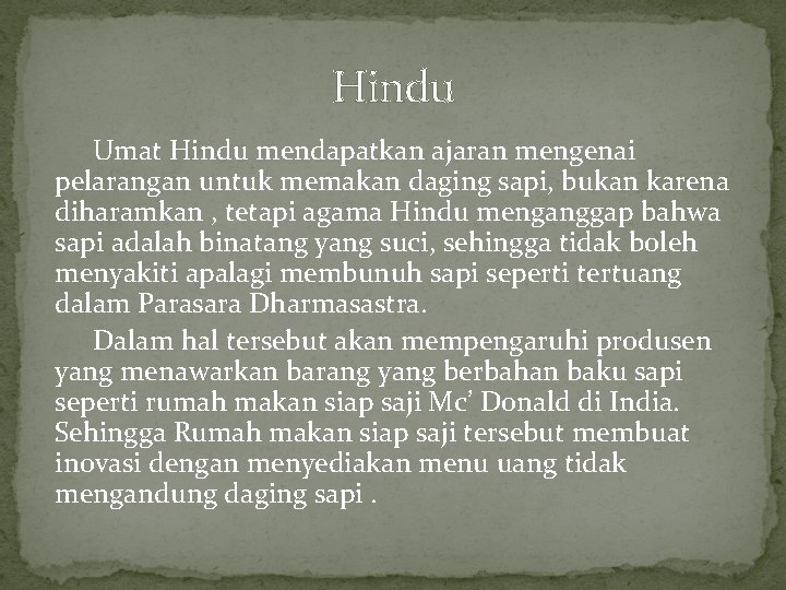 Hindu Umat Hindu mendapatkan ajaran mengenai pelarangan untuk memakan daging sapi, bukan karena diharamkan