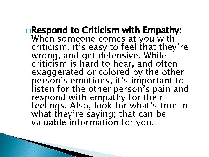 �Respond to Criticism with Empathy: When someone comes at you with criticism, it’s easy