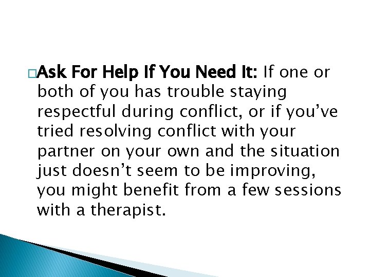 �Ask For Help If You Need It: If one or both of you has