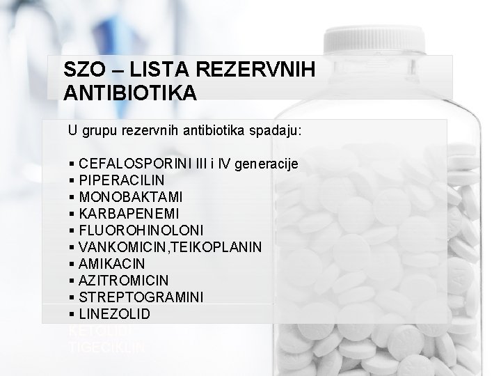SZO – LISTA REZERVNIH ANTIBIOTIKA U grupu rezervnih antibiotika spadaju: § CEFALOSPORINI III i