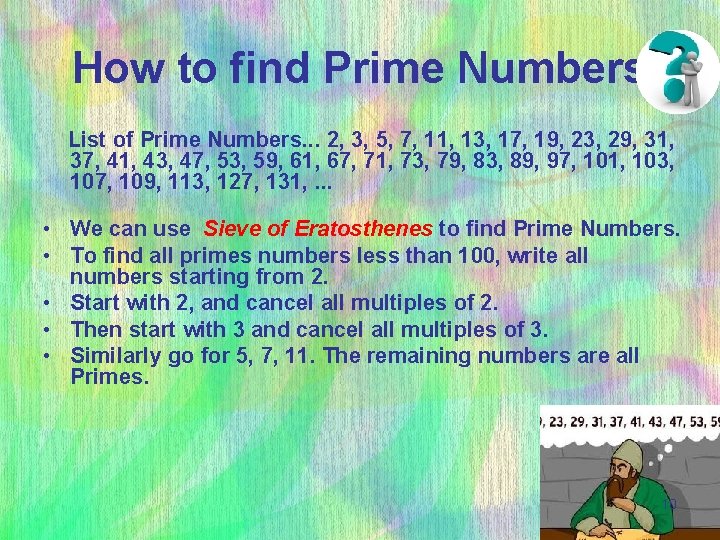 How to find Prime Numbers List of Prime Numbers. . . 2, 3, 5,
